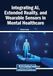 Integrating AI, Extended Reality, and Wearable Sensors in Mental Healthcare