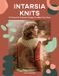 Intarsia Quadrille Publishing Ltd Intarsia Knits: 12 Colourful Knitwear Designs to Make Your Own Paperback
