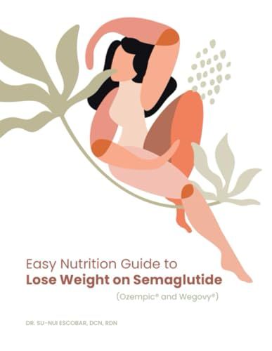 Easy Nutrition Guide to Lose Weight on Semaglutide: Wegovy & Ozempic