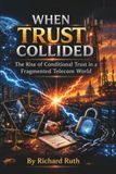 When Trust Collided: The Rise of Conditional Trust in a Fragmented Telecom World