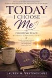 TODAY I CHOOSE ME: Choosing Peace Without Choosing Guilt