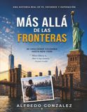 MÁS ALLÁ DE LAS FRONTERAS: La verdadera historia de un aventurero