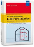 Die VDE VERLAG GMBH Die vorschriftsmäßige Elektroinstallation: Wohnungsbau · Gewerbe · Industrie