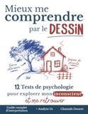 Mieux me comprendre par le dessin: 12 tests de psychologie pour explorer mon inconscient et me retrouver