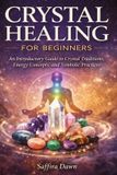 CRYSTAL Publishdrive Crystal Healing for Beginners: An Introductory Guide to Crystal Traditions, Energy Concepts, and Symbolic Practices Paperback