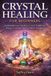 CRYSTAL Publishdrive Crystal Healing for Beginners: An Introductory Guide to Crystal Traditions, Energy Concepts, and Symbolic Practices Paperback