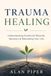 Trauma Healing: Understanding Emotional Wounds, Recovery & Rebuilding Your Life
