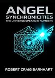 ANGEL SYCHRONICITIES: THE UNIVERSE SPEAKS IN NUMBERS