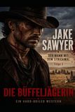 Jake Sawyer 3: Die Büffeljägerin