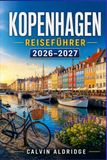 KOPENHAGEN REISEFÜHRER 2026–2027