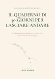 IL QUADERNO DEI 30 GIORNI PER LASCIARE ANDARE