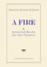 A FIRE and Selected Works for the Theatre: An Anthology of 5 Contemporary Dystopian and Philosophical Plays