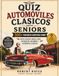 CURIOSIDADES SOBRE COCHES CLÁSICOS PARA SENIORS: 500+ preguntas divertidas sobre Coches antiguos, muscle cars, historia del automóvil y automóviles icónicos