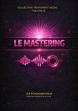Les Fondamentaux Le Mastering Volume 8 Traitement Audio