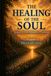 The Healing of the Soul: A beautifully illustrated collection of 71 poems exploring healing, resilience, hope, purpose, gratitude, and the many seasons of the human journey.