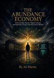 The Abundance Economy: Universal Basic Income, Digital Currency, and Humanity's Escape from the Scarcity Mindset
