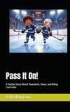 Pass Libri GmbH Pass It On! A Hockey Story About Teamwork, Heart, and Being Coachable Paperback