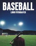 Baseball Libro Fotografico: 100 Immagini Straordinarie di Talento, Precisione e Momenti Memorabili