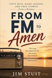 FROM FM TO AMEN: FIFTY HITS, HARD LESSONS AND TRUE STORIES FROM A BOOMER