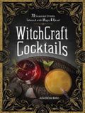 WitchCraft Cocktails 70 Seasonal Drinks Infused with Magic Ritual