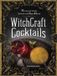 WitchCraft Cocktails 70 Seasonal Drinks Infused with Magic Ritual