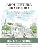 Arquitetura Brasileira para Colorir | Volume 2 – Rio de Janeiro: Brazilian Architecture to Color | Volume 2 – Rio de Janeiro
