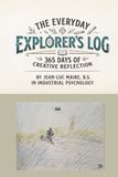The Everyday Explorer's Log: 365 Days of Creative Reflection: A 365-Day Journal for Stories, Sketches, and Stillness