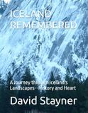 ICELAND REMEMBERED: A Journey through Iceland's Landscapes--History and Heart