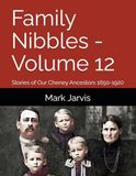 Family Nibbles - Volume 12: Stories of Our Cheney Ancestors 1650-1920