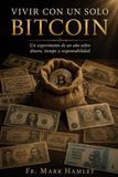 Vivir con un solo Bitcoin: Un experimento de un año sobre dinero, tiempo y responsabilidad