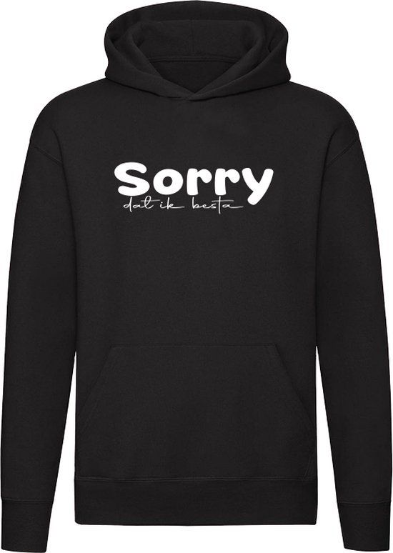 Sorry dat ik besta Hoodie - Zwart - Maat L - Unisex