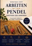 Arbeiten Tredition Arbeiten mit dem Pendel - Verstehen und Anwenden: Ein praxisnaher Leitfaden für Heil-, Abfrage- und Schutzpendeln
