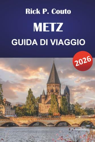METZ GUIDA DI VIAGGIO 2026