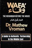 WAFĀ’: Libri GmbH WAFĀ’: The Neighbour Before the House: A Guide to Authentic Partnership in the Middle East Paperback