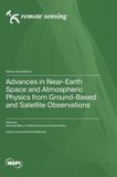 Advances Mdpi Ag Advances in Near-Earth Space and Atmospheric Physics from Ground-Based and Satellite Observations Hardcover