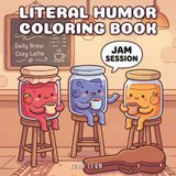 Literal Humor Coloring Book: A Funny Wordplay and Pun Coloring Book for Adults and Teens
