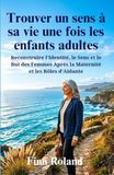 Trouver un sens à sa vie une fois les enfants adultes: Reconstruire l’Identité, le Sens et le But des Femmes Après la Maternité et les Rôles d’Aidante
