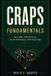 Craps Independently Published Craps Fundamentals: Bets, Odds, Table Decisions, and the Mathematics of the House Edge Paperback