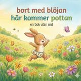 Bort med blöjan här kommer pottan: en bok utan ord
