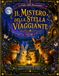 Il Mistero della Stella Viaggiante: 15 fiabe della buonanotte per sognare, crescere e scoprire la magia delle stelle