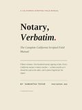 Notary Verbatim The Complete California Scripted Field Manuel