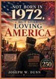 NOT Libri GmbH Not Born in 1972 But Still Loving America