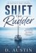 Shift Independently Published Shift the Rudder Paperback