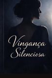 Vingança Independently Published Vingança Silenciosa Paperback