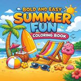 Summer Fun: Coloring Book for Adults and Teens, Bold and Easy, Simple and Fun Summer Designs for Stress Relief and Relaxation: (Bold & Easy Coloring)