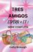 Tres Amigos - Espera 4 El 1 Serie Completa Spanish Edition