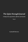 The Quiet Strength Journal: A daily practice of gratitude, reflection, and intention