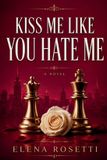 KISS Independently Published Kiss Me Like You Hate Me Paperback