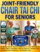 Joint-Friendly Tai Chi Joint-Friendly Chair Tai Chi for Seniors: A 28-Day Seated Plan for Beginners to Ease Stiffness in Knees, Hips & Shoulders, Improve Balance, Prevent Falls, and Move with Confidence — 10 Minutes a Day