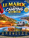 Le Maroc en Camping 2026-2027: Guide pratique du camping au Maroc